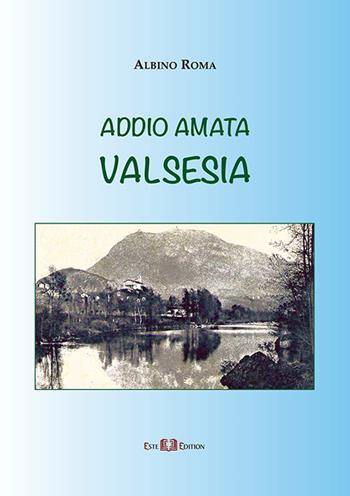 Addio amata Valsesia - Albino Roma - Libro Este Edition 2017, Faber | Libraccio.it