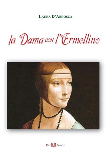 La dama con l'ermellino - Laura D'Abrosca - Libro Este Edition 2017 | Libraccio.it