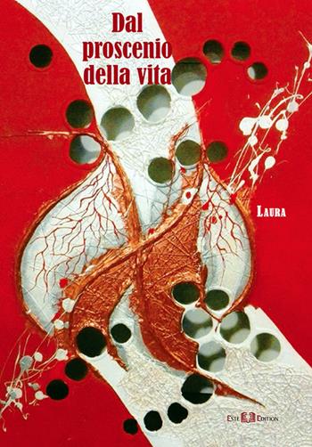Dal proscenio della vita - Laura Trevisan - Libro Este Edition 2017, Faber | Libraccio.it