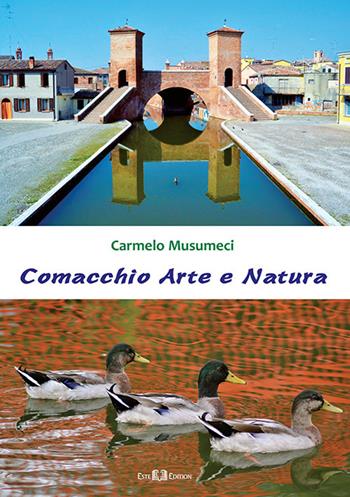 Comacchio arte e natura - Carmelo Musumeci - Libro Este Edition 2017, Carnet | Libraccio.it