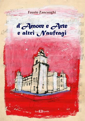 D'amore e arte e altri naufragi - Fausto Zancuoghi - Libro Este Edition 2018, Fictio | Libraccio.it