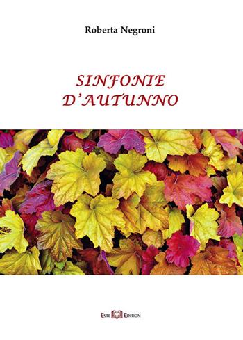 Sinfonie d'autunno - Roberta Negroni - Libro Este Edition 2018, Lyra | Libraccio.it