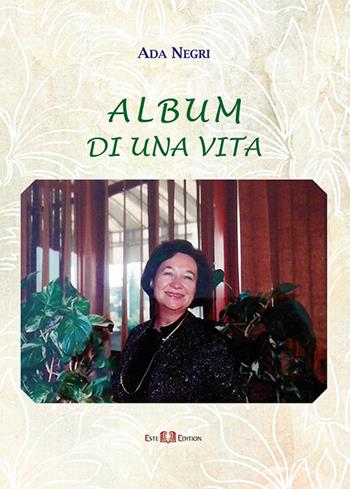 Album di una vita. Ediz. illustrata - Ada Negri - Libro Este Edition 2018, Faber | Libraccio.it