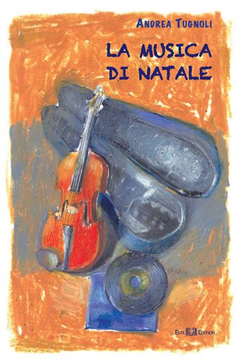 La musica di Natale - Andrea Tugnoli - Libro Este Edition 2018, Fictio | Libraccio.it