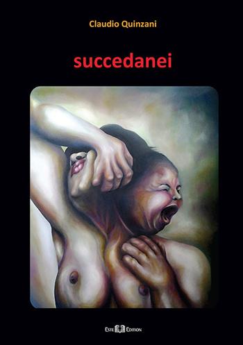 Succedanei. Nuova ediz. - Claudio Quinzani - Libro Este Edition 2019, Fictio | Libraccio.it