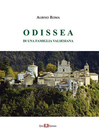Odissea di una famiglia valsesiana. Nuova ediz. - Albino Roma - Libro Este Edition 2018, Fictio | Libraccio.it
