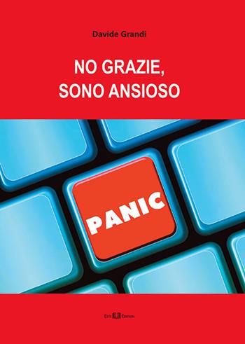 No grazie, sono ansioso - Davide Grandi - Libro Este Edition 2019, Fictio | Libraccio.it