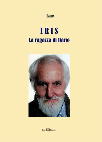 Iris. La ragazza di Dario. Nuova ediz. - Laura Trevisan - Libro Este Edition 2019, Lyra | Libraccio.it
