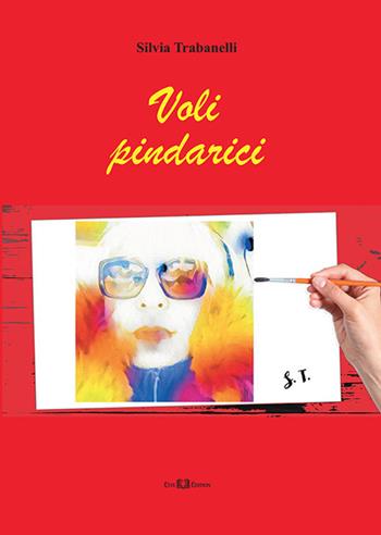 Voli pindarici - Silvia Trabanelli - Libro Este Edition 2019, Fictio | Libraccio.it