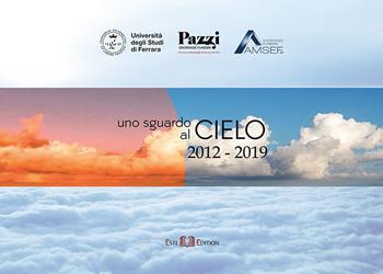 Uno sguardo al cielo 2012-2019  - Libro Este Edition 2019 | Libraccio.it