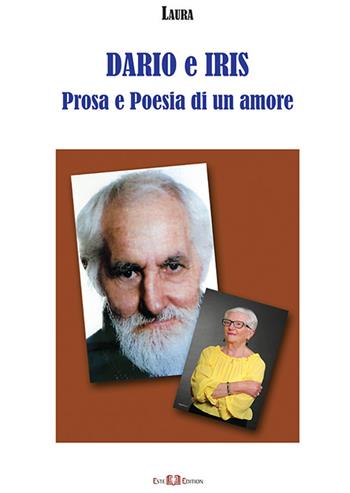 Dario e Iris. Prosa e poesia di un amore. Nuova ediz. - Laura Trevisan - Libro Este Edition 2019, Faber | Libraccio.it