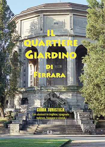 Il quartiere Giardino di Ferrara. Guida turistica. Ediz. multilingue  - Libro Este Edition 2019, Fuori collana. Grandi opere | Libraccio.it
