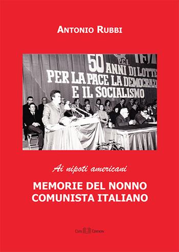 Memorie del nonno comunista italiano. Ai nipoti americani - Antonio Rubbi - Libro Este Edition 2020, Studium | Libraccio.it