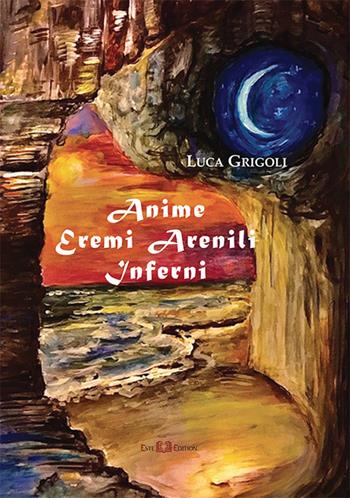 Anime eremi arenili inferni. Nuova ediz. - Luca Grigoli - Libro Este Edition 2020, Lyra | Libraccio.it