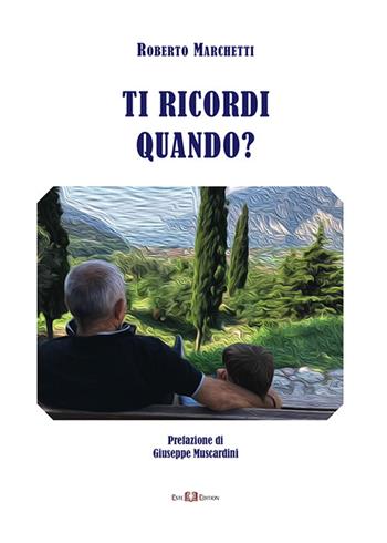 Ti ricordi quando? - Roberto Marchetti - Libro Este Edition 2022, Fictio | Libraccio.it