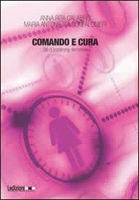 Comando e cura. Stili di leadership femminili - A. Rita Calabrò, M. Antonietta Confalonieri - Libro Ledizioni 2012 | Libraccio.it