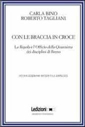 Con le braccia in croce. La regola e l'officio della quaresima dei disciplini di Breno