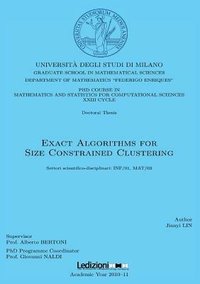 Exact algorithms for size constrained clustering - Jianyi Lin - Libro Ledizioni 2013 | Libraccio.it