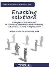 Enacting solution. System constellations. An innovative approach to problem-solving in business and organisations