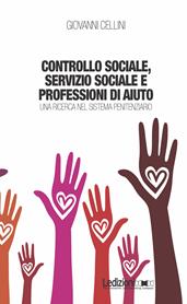 Controllo sociale, servizio sociale e professioni di aiuto. Una ricerca nel sistema penitenziario - Giovanni Cellini - Libro Ledizioni 2013, Interventi | Libraccio.it