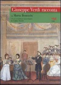 Giuseppe Verdi racconta - Marta Boneschi - Libro Ledizioni 2013 | Libraccio.it
