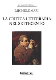 La critica letteraria nel Settecento - Michele Mari - Libro Ledizioni 2014, La ragione critica | Libraccio.it