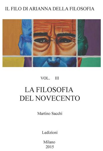 Il filo di Arianna della filosofia. Per le Scuole superiori. Vol. 3: La filosofia del Novecento - Martino Sacchi - Libro Ledizioni 2014 | Libraccio.it