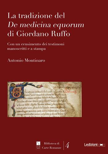 La tradizione del De medicina equorum di Giordano Ruffo. Con un censimento dei testimoni manoscritti e a stampa - Antonio Montinaro - Libro Ledizioni 2015, Biblioteca di carte romanze | Libraccio.it