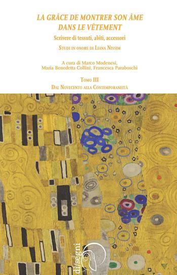 «La grâce de montrer son âme dans le vêtment». Scrivere di tessuti, abiti, accessori. Studi in onore di Liana Nissim. Vol. 3: Dal Novecento alla contemporaneità  - Libro Ledizioni 2017, Di/segni | Libraccio.it