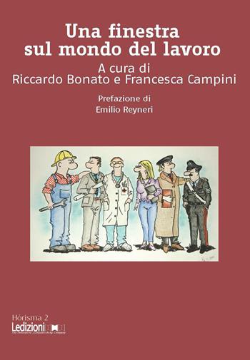 Una finestra sul mondo del lavoro. Il diritto del lavoro che serve ai giovani, in parole semplici  - Libro Ledizioni 2015, Horisma | Libraccio.it