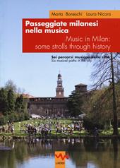 Passeggiate milanesi nella musica. Sei percorsi musicali nella città Ediz. italiana e inglese