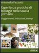 Esperienze pratiche di biologia nella scuola primaria. Suggerimenti, indicazioni, esempi - Antonella Pezzotti - Libro Ledizioni 2016 | Libraccio.it