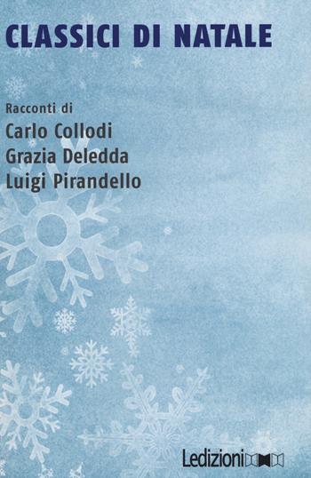Classici di Natale - Carlo Collodi, Grazia Deledda, Luigi Pirandello - Libro Ledizioni 2015, Digital classics | Libraccio.it