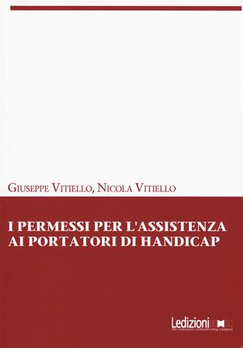 I permessi per l'assistenza ai portatori di handicap - Giuseppe Vitiello, Nicola Vitiello - Libro Ledizioni 2016 | Libraccio.it