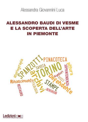 Alessandro Baudi di Vesme e la scoperta dell'arte in Piemonte - L. Alessandra Giovannini - Libro Ledizioni 2015, Dipartimento di studi storici | Libraccio.it