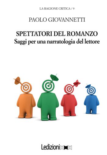 Spettatori del romanzo. Saggi per una narratologia del lettore - Paolo Giovannetti - Libro Ledizioni 2016, La ragione critica | Libraccio.it