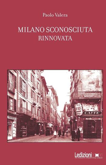 Milano sconosciuta rinnovata - Paolo Valera - Libro Ledizioni 2016, La biblioteca dei Lôcch | Libraccio.it