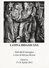 Latina didaxis. Atti del Convegno. Vol. 30: Gli stati generali del latino. Il latino nella ricerca, nella formazione, nella tradizione europea.