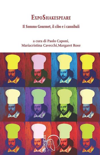 ExpoShakespeare. Il sommo gourmet, il cibo e i cannibali  - Libro Ledizioni 2016, Di/segni | Libraccio.it