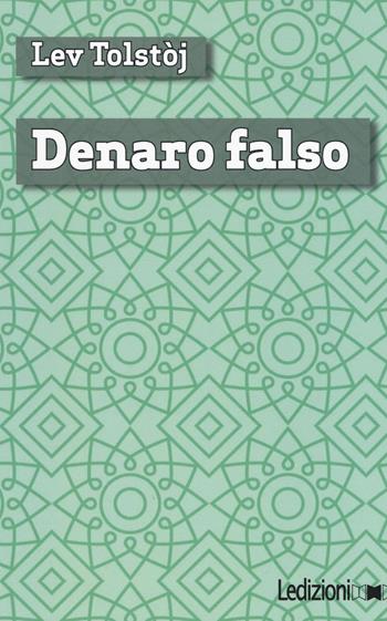 Denaro falso - Lev Tolstoj - Libro Ledizioni 2016, Digital classics | Libraccio.it