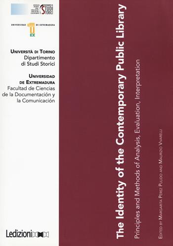 The identity of the contemporary public library. Principles and methods of analysis, evaluation, interpretation  - Libro Ledizioni 2017, Dipartimento di studi storici | Libraccio.it