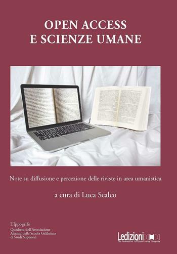 Open Access e scienze umane. Note su diffusione e percezione delle riviste in area umanistica  - Libro Ledizioni 2017 | Libraccio.it