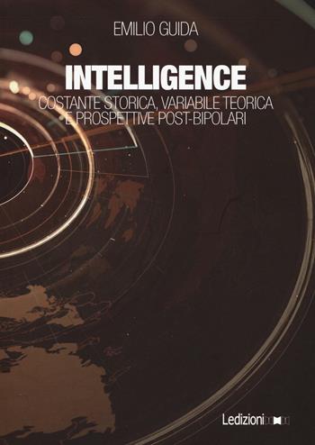 Intelligence. Costante storica, variabile teorica e prospettive post-bipolari - Emilio Guida - Libro Ledizioni 2016 | Libraccio.it