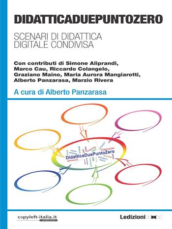 DidatticaDuePuntoZero. Scenari di didattica digitale condivisa  - Libro Ledizioni 2017, Copy-left Italia | Libraccio.it