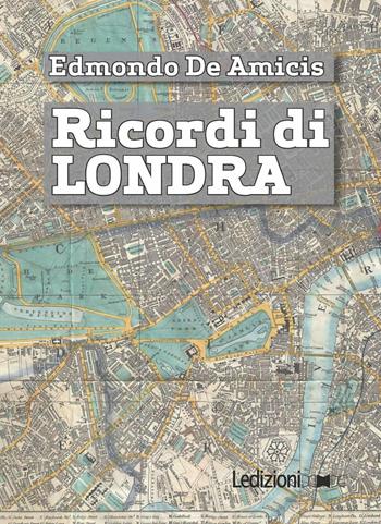 Ricordi di Londra - Edmondo De Amicis - Libro Ledizioni 2017, Digital classics | Libraccio.it