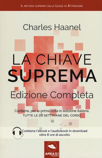 La chiave suprema. Ediz. completa. Con E-book - Charles Haanel - Libro Ledizioni 2017 | Libraccio.it