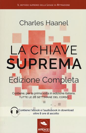 La chiave suprema. Ediz. completa. - Charles Haanel - Libro Ledizioni 2017 | Libraccio.it
