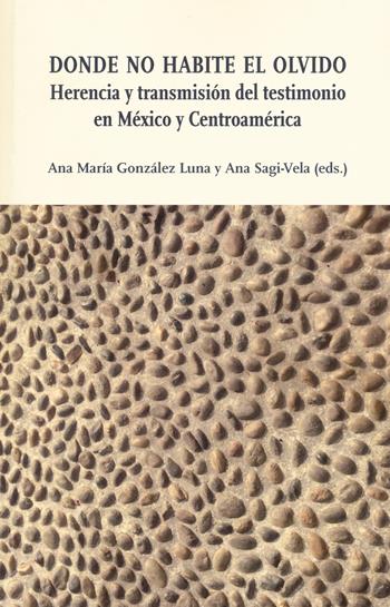 Donde no habite el olvido. Herencia y transmisión del testimonio en México y Centroamérica  - Libro Ledizioni 2018, Di/segni | Libraccio.it