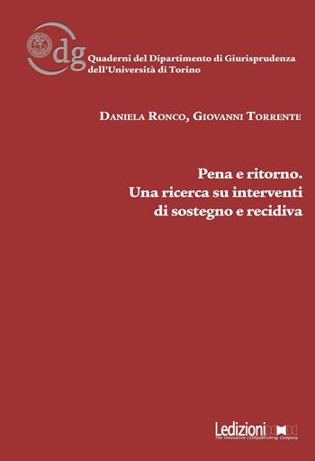 Pena e ritorno. Una ricerca su interventi di sostegno e recidiva - Daniela Ronco, Giovanni Torrente - Libro Ledizioni 2017, Univ. Torino-Quaderni del dipartimento di giurisprudenza | Libraccio.it