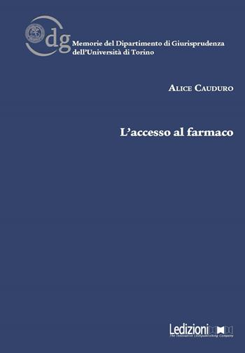 L'accesso al farmaco - Alice Cauduro - Libro Ledizioni 2017 | Libraccio.it